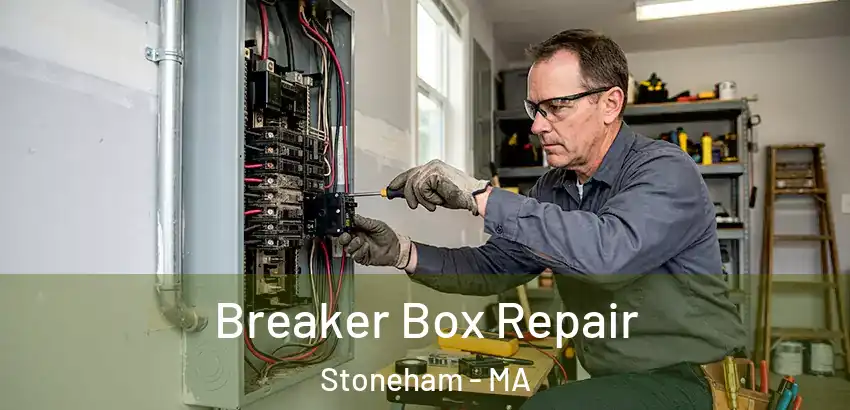 Breaker Box Repair Stoneham - MA