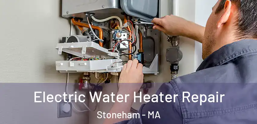 Electric Water Heater Repair Stoneham - MA