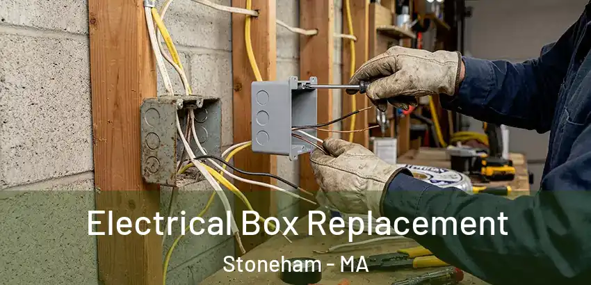 Electrical Box Replacement Stoneham - MA