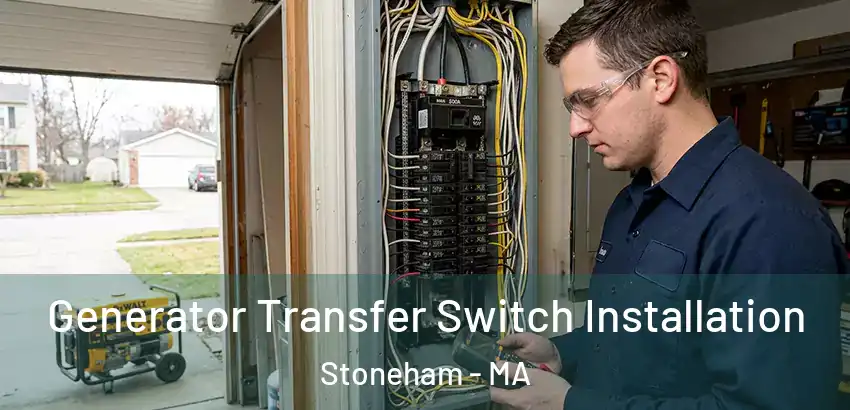  Generator Transfer Switch Installation Stoneham - MA