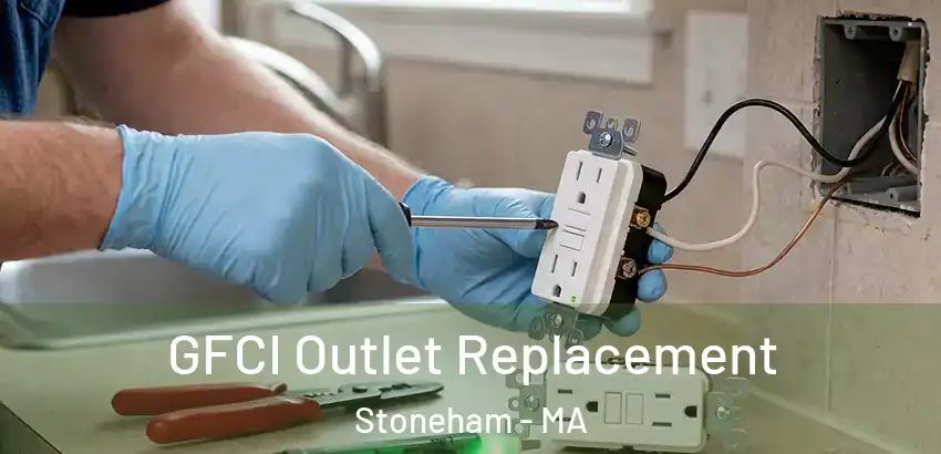 GFCI Outlet Replacement Stoneham - MA