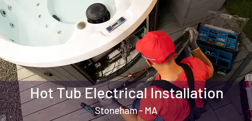  Hot Tub Electrical Installation Stoneham - MA