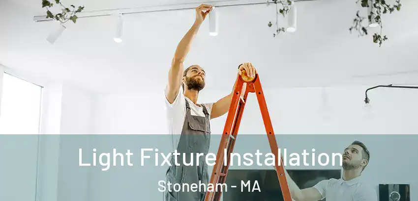 Light Fixture Installation Stoneham - MA