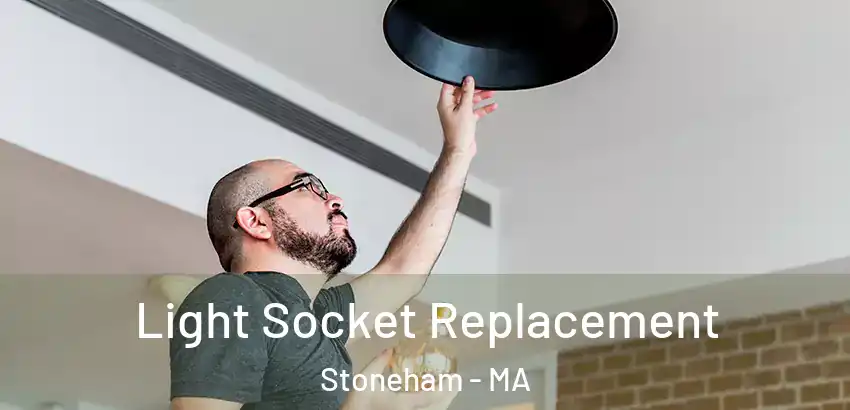 Light Socket Replacement Stoneham - MA