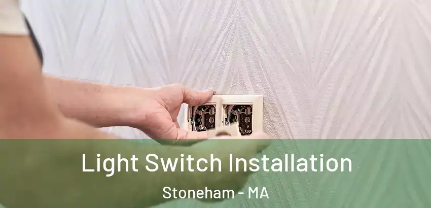 Light Switch Installation Stoneham - MA