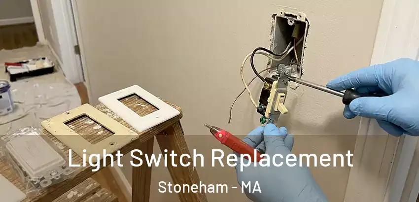 Light Switch Replacement Stoneham - MA