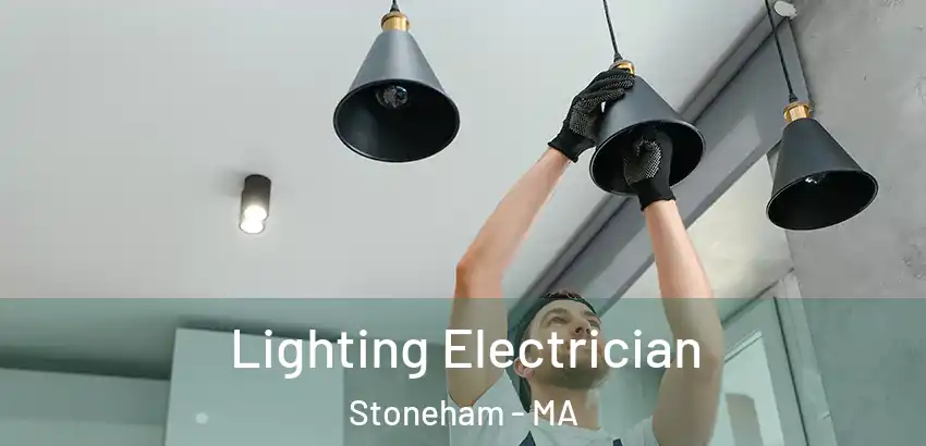 Lighting Electrician Stoneham - MA