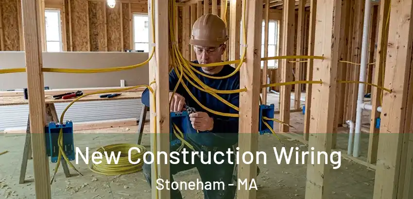  New Construction Wiring Stoneham - MA