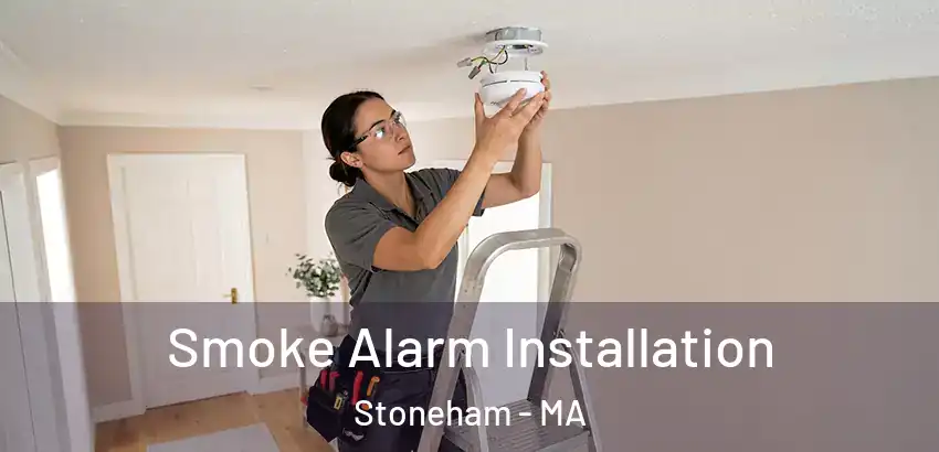 Smoke Alarm Installation Stoneham - MA
